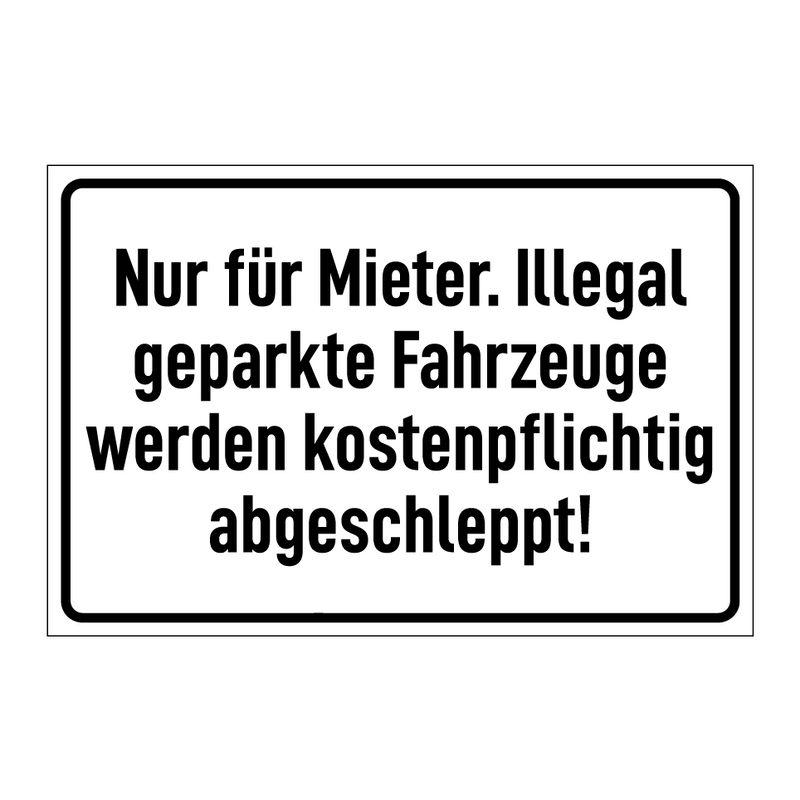 Nur für Mieter. Illegal geparkte Fahrzeuge werden kostenpflichtig abgeschleppt!