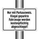 Nur mit Parkausweis. Illegal geparkte Fahrzeuge werden kostenpflichtig abgeschleppt!