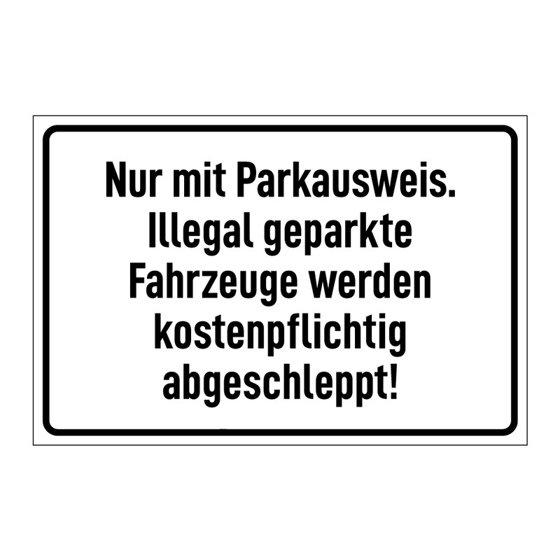 Nur mit Parkausweis. Illegal geparkte Fahrzeuge werden kostenpflichtig abgeschleppt!