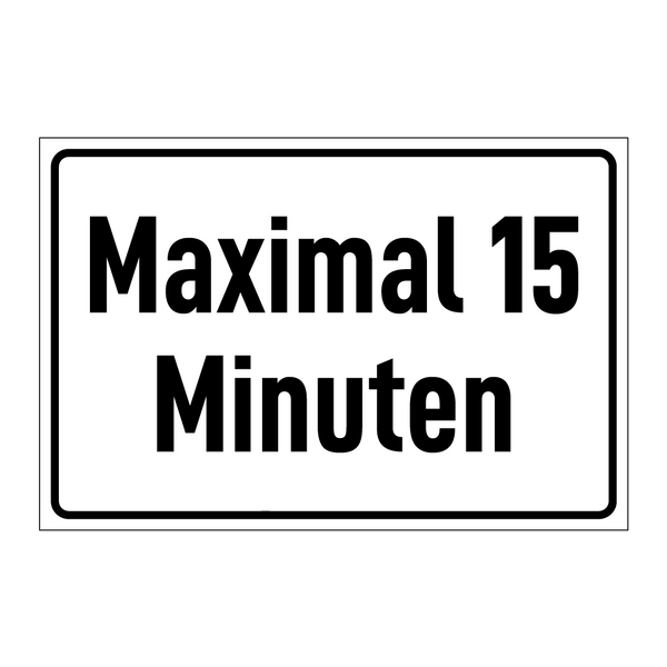 Maximal 15 Minuten
