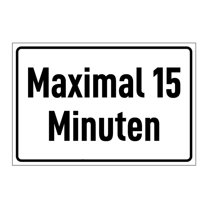 Maximal 15 Minuten