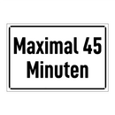 Maximal 45 Minuten