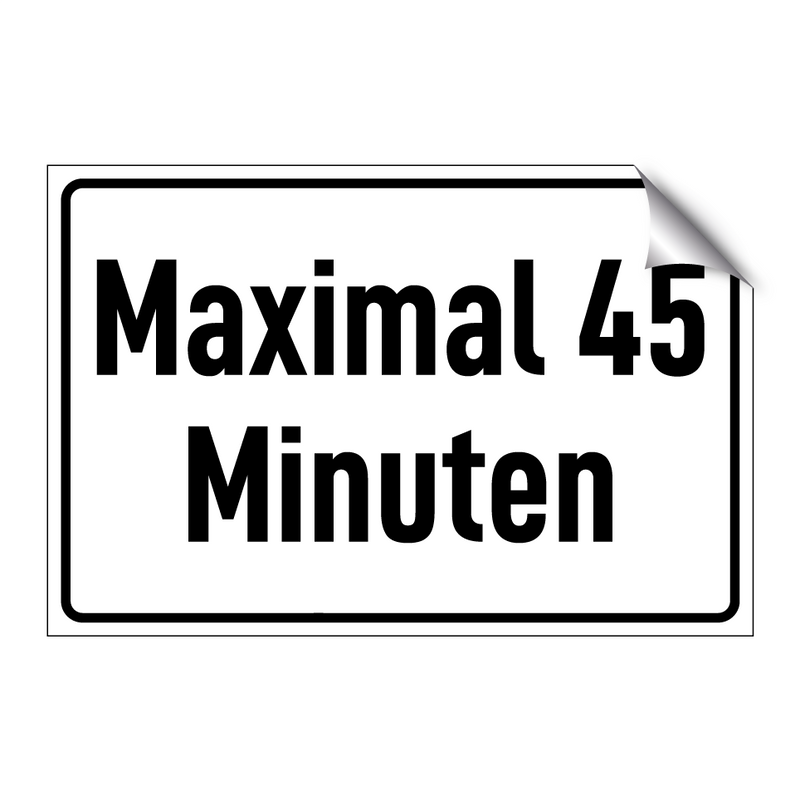 Maximal 45 Minuten