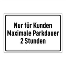 Nur für Kunden Maximale Parkdauer 2 Stunden