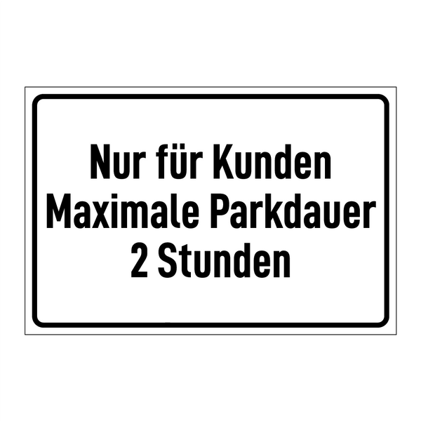 Nur für Kunden Maximale Parkdauer 2 Stunden