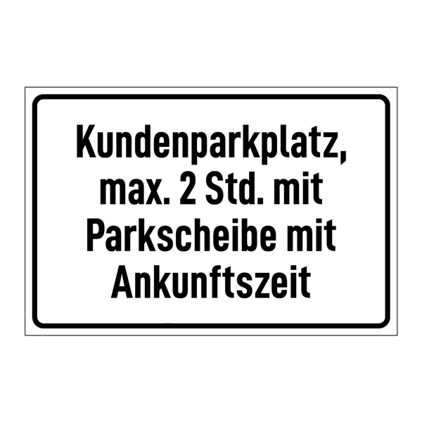 Kundenparkplatz, max. 2 Std. mit Parkscheibe mit Ankunftszeit