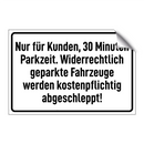Nur für Kunden, 30 Minuten Parkzeit. Widerrechtlich geparkte Fahrzeuge werden kostenpflichtig abgeschleppt!