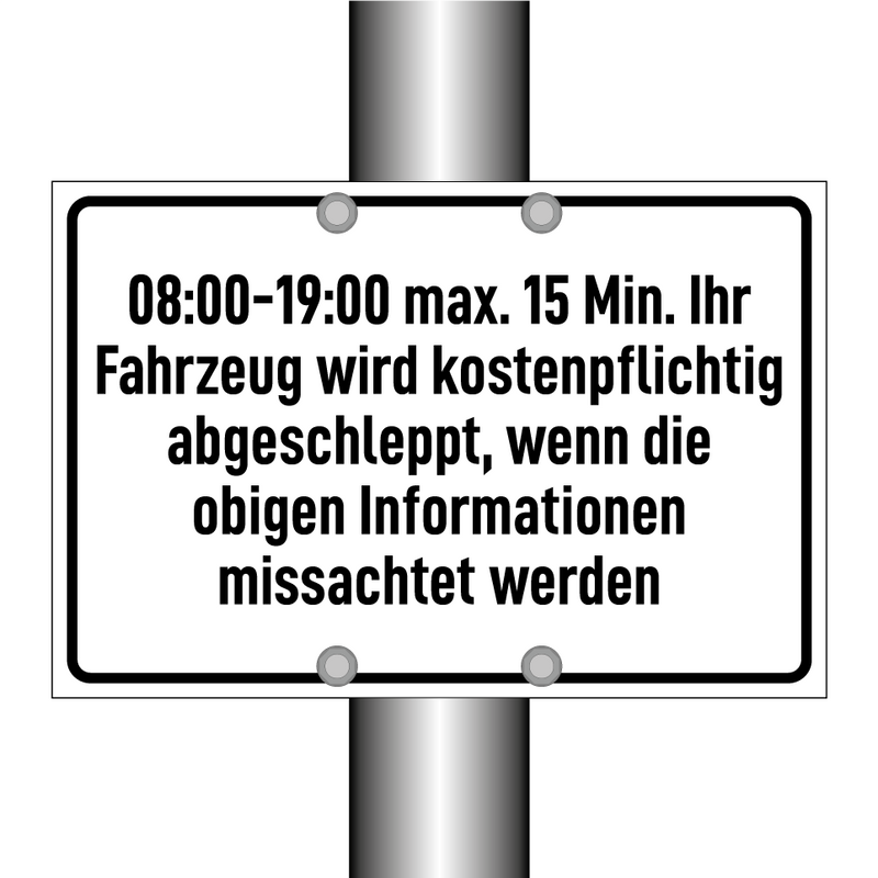 08:00-19:00 max. 15 Min. Ihr Fahrzeug wird kostenpflichtig abgeschleppt, wenn die obigen Informationen missachtet werden