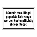 1 Stunde max. Illegal geparkte Fahrzeuge werden kostenpflichtig abgeschleppt!