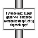 1 Stunde max. Illegal geparkte Fahrzeuge werden kostenpflichtig abgeschleppt!
