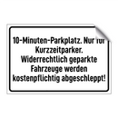10-Minuten-Parkplatz. Nur für Kurzzeitparker. Widerrechtlich geparkte Fahrzeuge werden kostenpflichtig abgeschleppt!