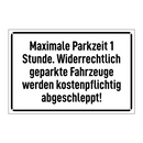 Maximale Parkzeit 1 Stunde. Widerrechtlich geparkte Fahrzeuge werden kostenpflichtig abgeschleppt!