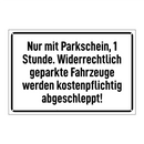 Nur mit Parkschein, 1 Stunde. Widerrechtlich geparkte Fahrzeuge werden kostenpflichtig abgeschleppt!