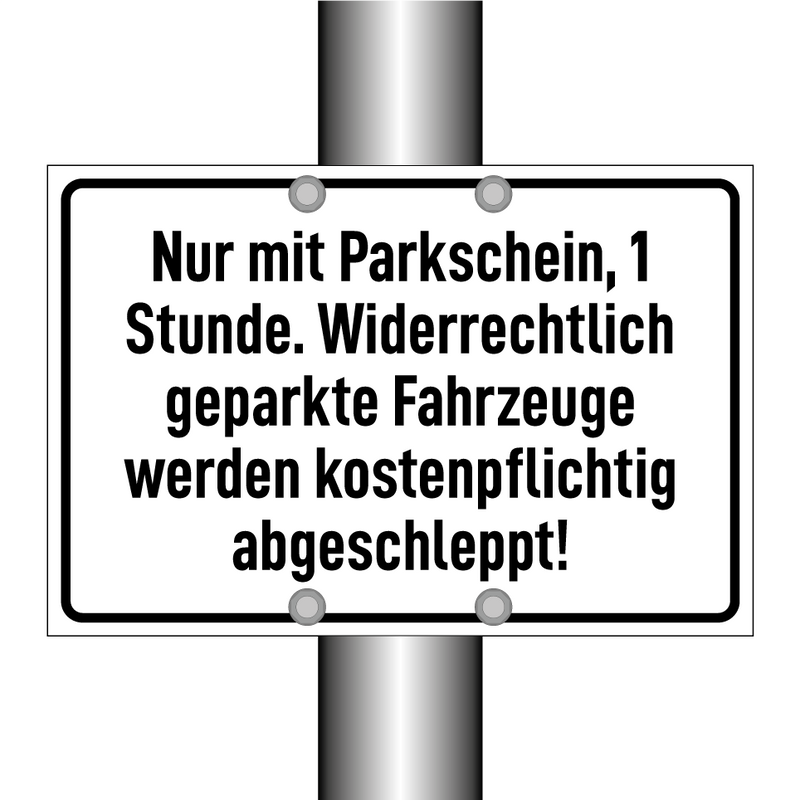 Nur mit Parkschein, 1 Stunde. Widerrechtlich geparkte Fahrzeuge werden kostenpflichtig abgeschleppt!