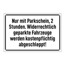 Nur mit Parkschein, 2 Stunden. Widerrechtlich geparkte Fahrzeuge werden kostenpflichtig abgeschleppt!