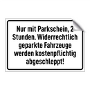 Nur mit Parkschein, 2 Stunden. Widerrechtlich geparkte Fahrzeuge werden kostenpflichtig abgeschleppt!