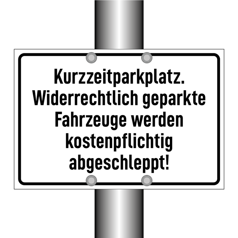 Kurzzeitparkplatz. Widerrechtlich geparkte Fahrzeuge werden kostenpflichtig abgeschleppt!