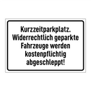 Kurzzeitparkplatz. Widerrechtlich geparkte Fahrzeuge werden kostenpflichtig abgeschleppt!