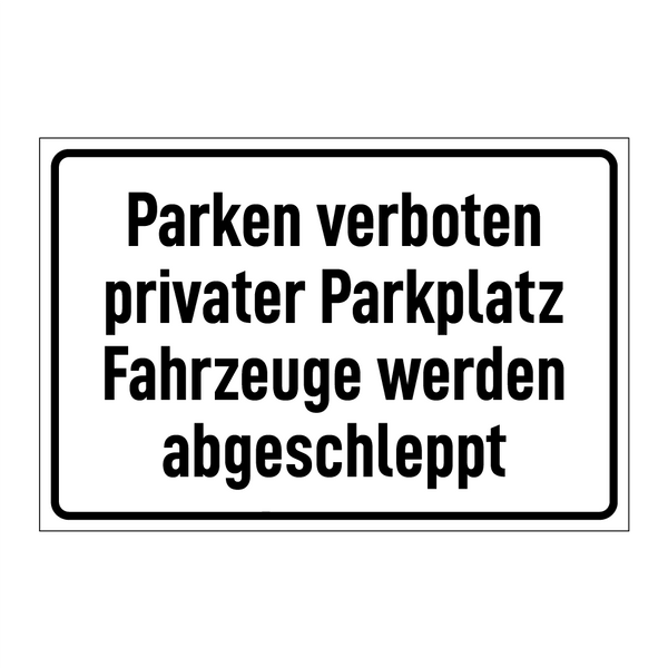 Parken verboten privater Parkplatz Fahrzeuge werden abgeschleppt
