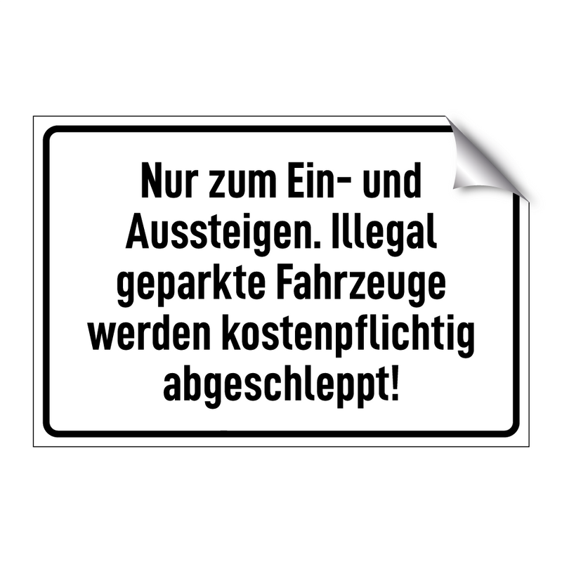 Nur zum Ein- und Aussteigen. Illegal geparkte Fahrzeuge werden kostenpflichtig abgeschleppt!