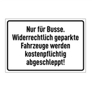 Nur für Busse. Widerrechtlich geparkte Fahrzeuge werden kostenpflichtig abgeschleppt!