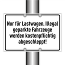 Nur für Lastwagen. Illegal geparkte Fahrzeuge werden kostenpflichtig abgeschleppt!