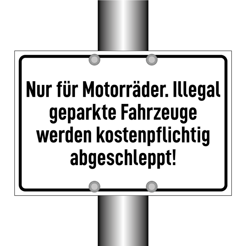 Nur für Motorräder. Illegal geparkte Fahrzeuge werden kostenpflichtig abgeschleppt!