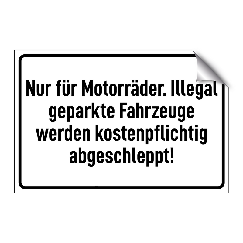 Nur für Motorräder. Illegal geparkte Fahrzeuge werden kostenpflichtig abgeschleppt!