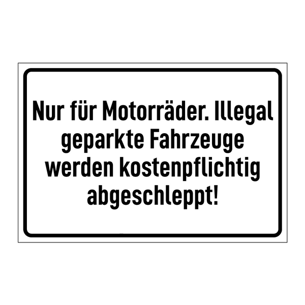 Nur für Motorräder. Illegal geparkte Fahrzeuge werden kostenpflichtig abgeschleppt!