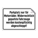 Parkplatz nur für Motorräder. Widerrechtlich geparkte Fahrzeuge werden kostenpflichtig abgeschleppt!