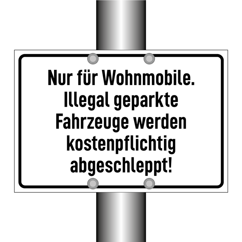 Nur für Wohnmobile. Illegal geparkte Fahrzeuge werden kostenpflichtig abgeschleppt!