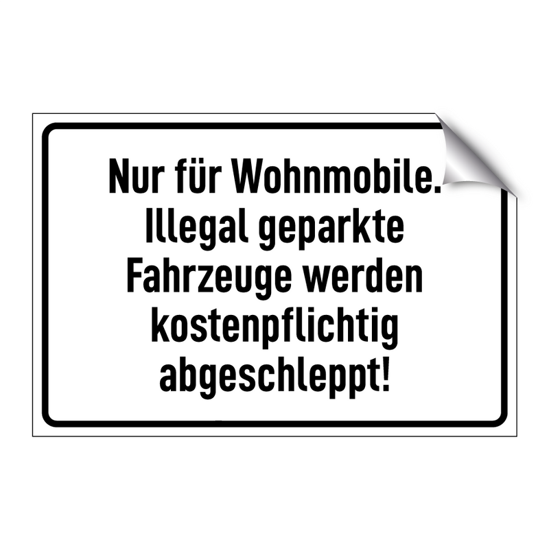 Nur für Wohnmobile. Illegal geparkte Fahrzeuge werden kostenpflichtig abgeschleppt!