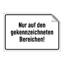 Nur auf den gekennzeichneten Bereichen!