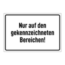 Nur auf den gekennzeichneten Bereichen!