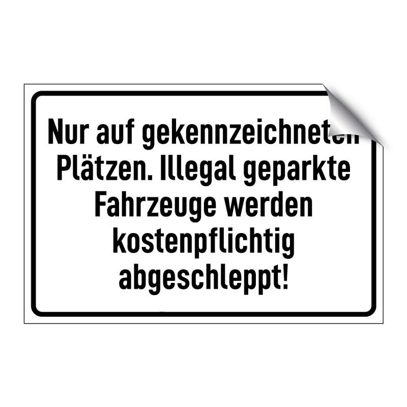 Nur auf gekennzeichneten Plätzen. Illegal geparkte Fahrzeuge werden kostenpflichtig abgeschleppt!
