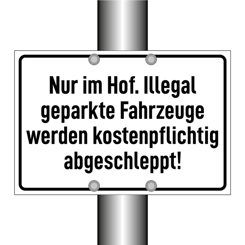 Nur im Hof. Illegal geparkte Fahrzeuge werden kostenpflichtig abgeschleppt!