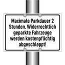 Maximale Parkdauer 2 Stunden. Widerrechtlich geparkte Fahrzeuge werden kostenpflichtig abgeschleppt!