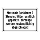 Maximale Parkdauer 2 Stunden. Widerrechtlich geparkte Fahrzeuge werden kostenpflichtig abgeschleppt!