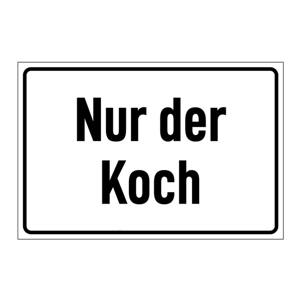 Nur der Koch