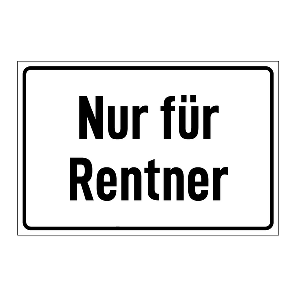 Nur für Rentner
