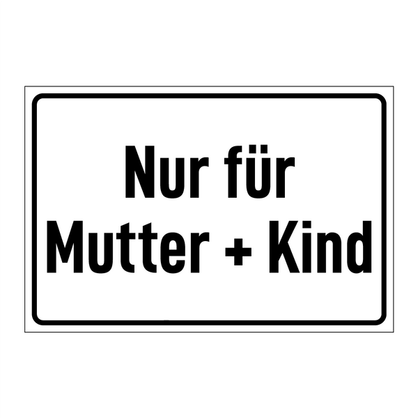 Nur für Mutter + Kind