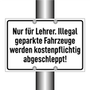Nur für Lehrer. Illegal geparkte Fahrzeuge werden kostenpflichtig abgeschleppt!