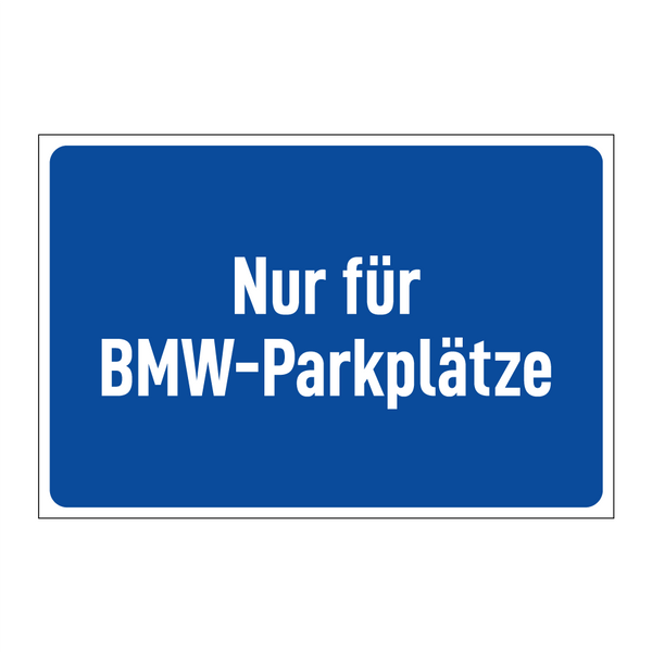Nur für BMW-Parkplätze