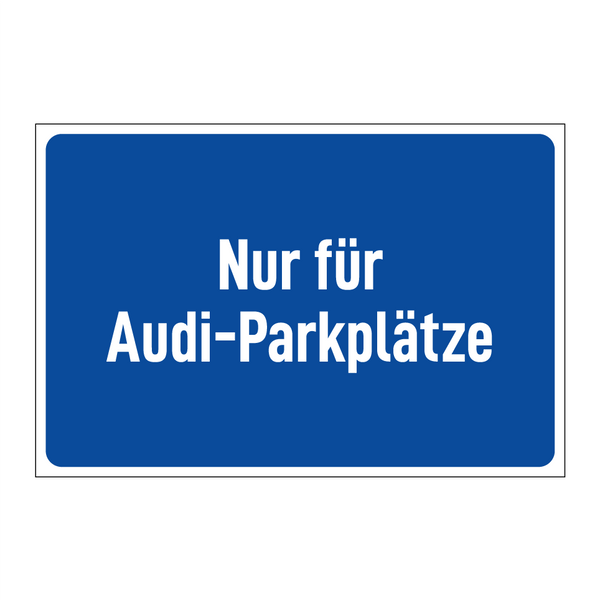 Nur für Audi-Parkplätze