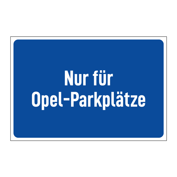 Nur für Opel-Parkplätze