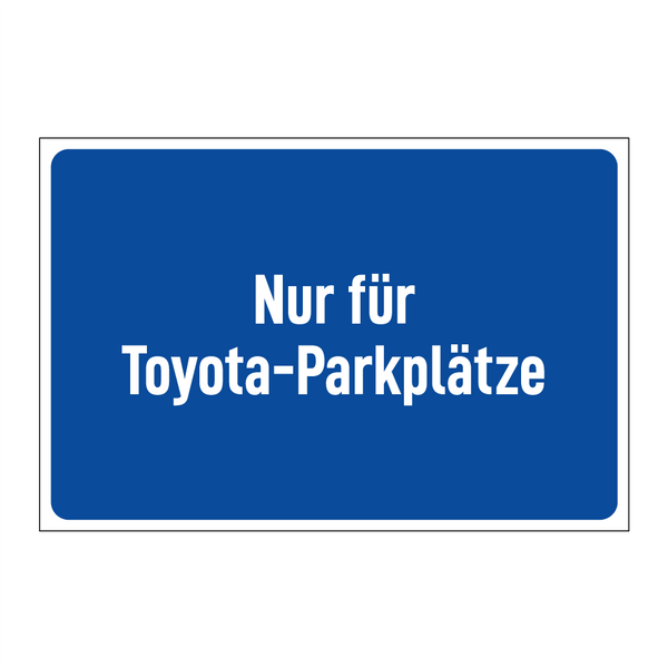 Nur für Toyota-Parkplätze