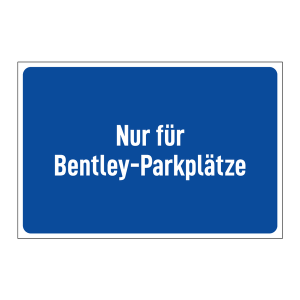 Nur für Bentley-Parkplätze
