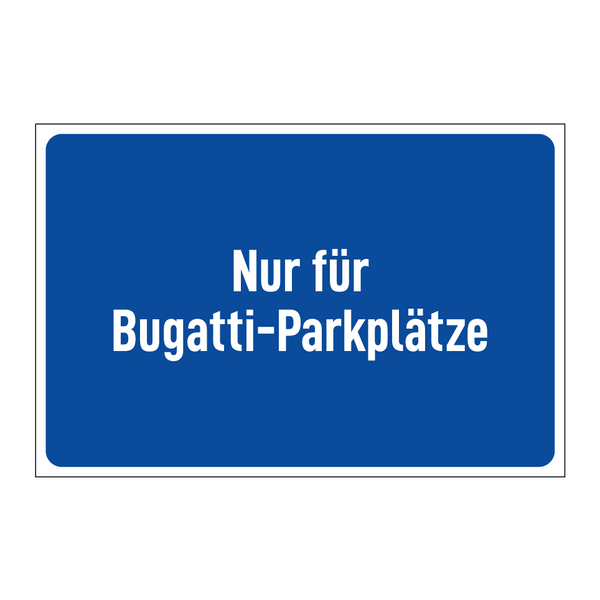 Nur für Bugatti-Parkplätze