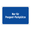 Nur für Peugeot-Parkplätze