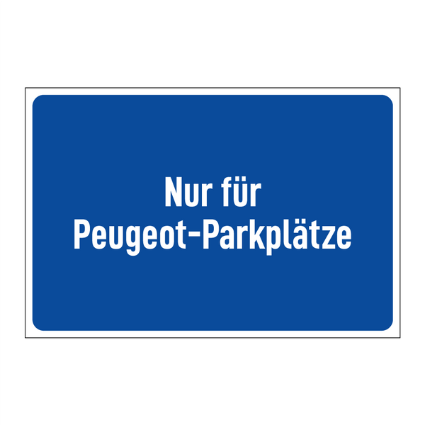 Nur für Peugeot-Parkplätze